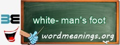 WordMeaning blackboard for white-man's foot